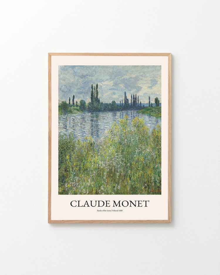 This poster, titled Banks of the Seine by Claude Monet, features his serene painting of lush greenery and tall trees in the French countryside under a cloudy sky. The artwork is labeled: Claude Monet, Banks of the Seine, Vétheuil 1880.