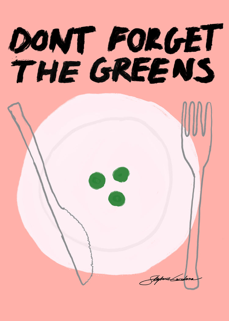 A playful poster titled Dont Forget the Greens shows a digital illustration of a plate with three small green circles between a knife and fork on a pink background. Bold black text above adds quirky charm, ideal for unique home decor.
