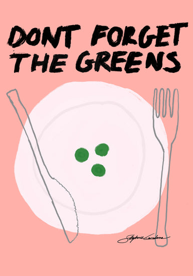 The Dont Forget the Greens Poster features a pink background with a digital illustration of a white plate and three pea-like green circles. Above, bold black text states DONT FORGET THE GREENS, while fork and knife outlines add charm to this playful piece of home decor.