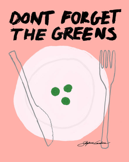 The Dont Forget the Greens Poster humorously features a digital illustration of an almost empty plate with three peas, a fork, and a knife. The phrase DONT FORGET THE GREENS is prominently displayed on a pink background, creating an amusing touch for your home decor.