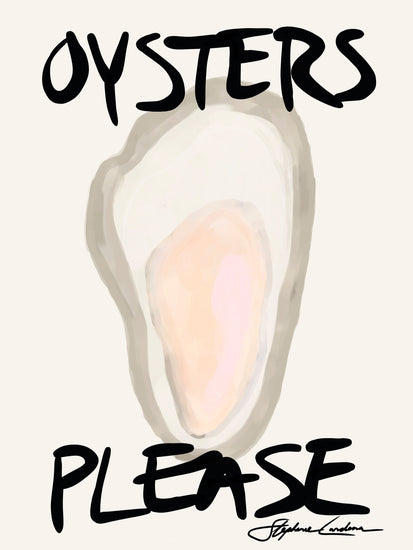 The Oysters Please Poster features an oyster illustration with bold black text above and below, resembling a chic oyster poster. A signature adds charm at the bottom, set against a light beige background.
