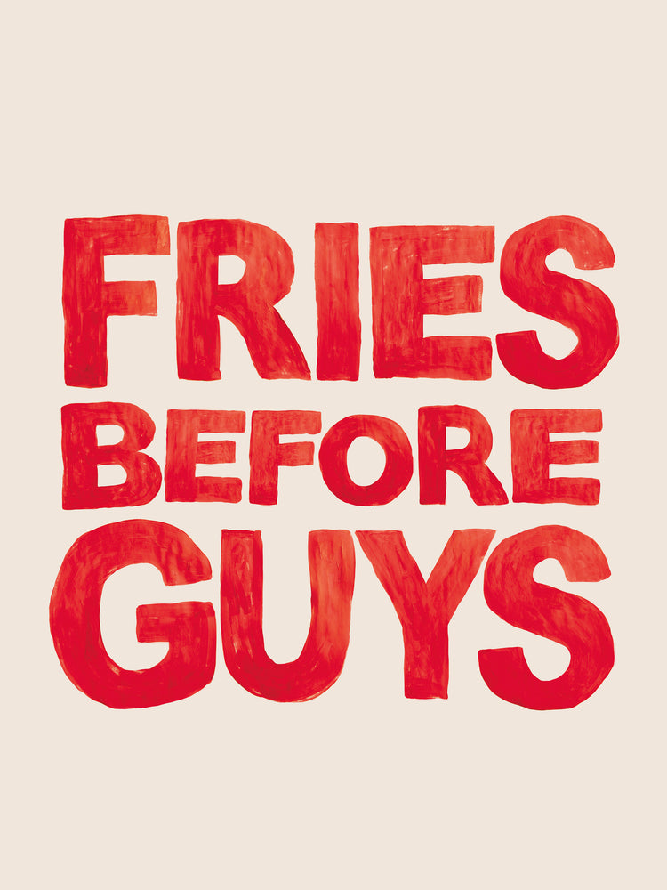 The Fries Before Guys Poster showcases a playful, hand-painted design with bold red text proclaiming Fries Before Guys on a beige background.