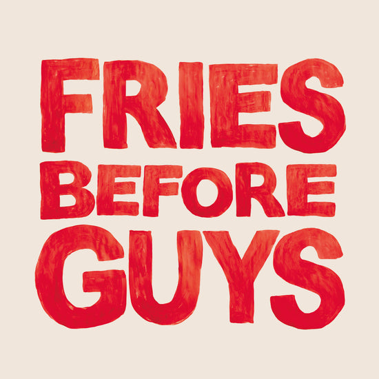 The Fries Before Guys Poster features bold red letters hand-painted on a cream background with the phrase FRIES BEFORE GUYS.