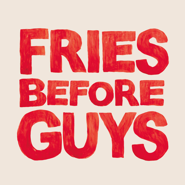 The Fries Before Guys Poster features bold red letters hand-painted on a cream background with the phrase FRIES BEFORE GUYS.