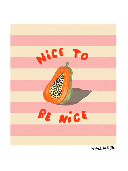 Poster of a vibrant illustration featuring a papaya against a background of beige and white stripes, accompanied by the message 'nice to be nice'