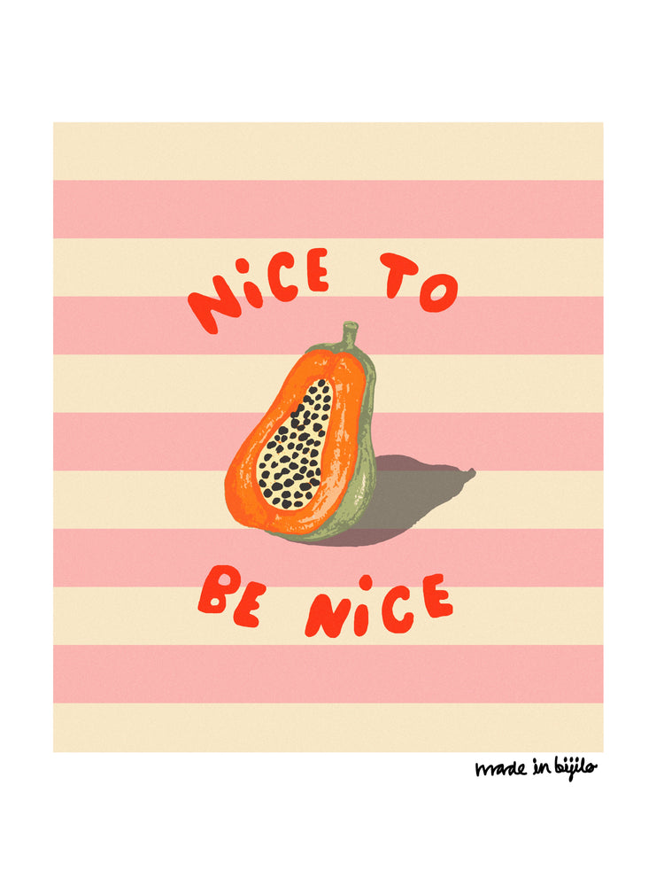 Poster of a vibrant illustration featuring a papaya against a background of beige and white stripes, accompanied by the message 'nice to be nice'