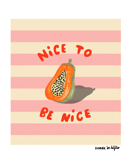 Poster of a vibrant illustration featuring a papaya against a background of beige and white stripes, accompanied by the message 'nice to be nice'