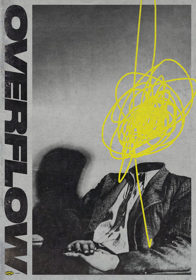 The Overflow Poster by Meinhard Taxer features a grayscale image of a formally dressed person with a chaotic yellow scribble over their head. The word OVERFLOW is vertically aligned on the left, and the persons shadow looms behind them on the wall.