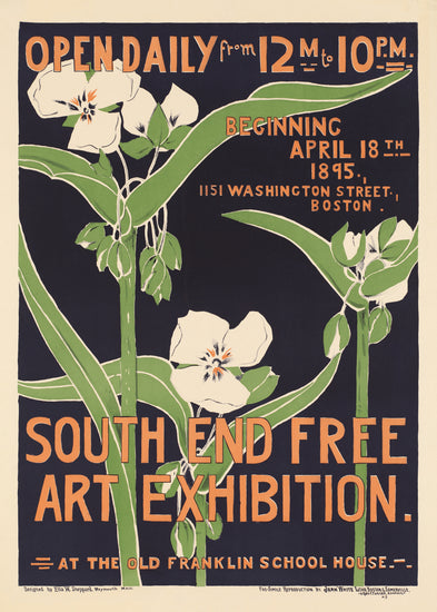 The South End Free Art Exhibition 1895 Poster features bold text and white flowers on a dark backdrop, promoting the event starting April 18 in Boston at the Old Franklin School House. Open from 12 PM to 10 PM.
