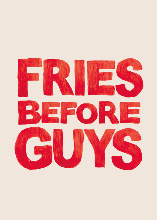 The Fries Before Guys Poster showcases bold, hand-painted red text on a cream background with FRIES BEFORE GUYS in large, eye-catching letters.