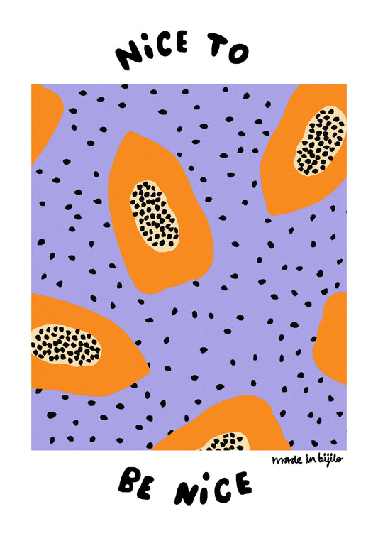 Poster of a illustration featuring orange papayas on an purple background adorned with papaya seeds, alongside the text 'nice to be nice.' The image is framed by a white border.