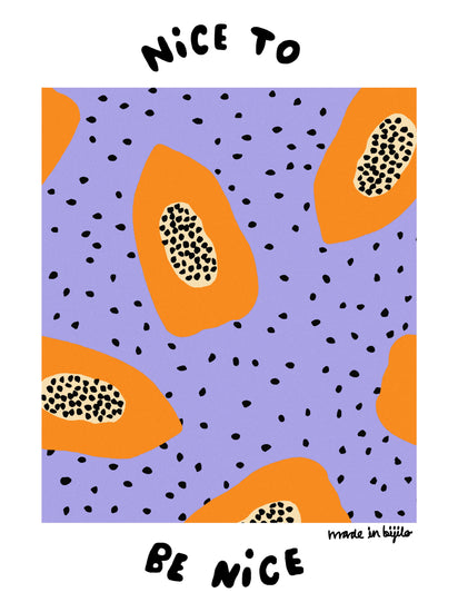 Poster of a illustration featuring orange papayas on an purple background adorned with papaya seeds, alongside the text 'nice to be nice.' The image is framed by a white border.