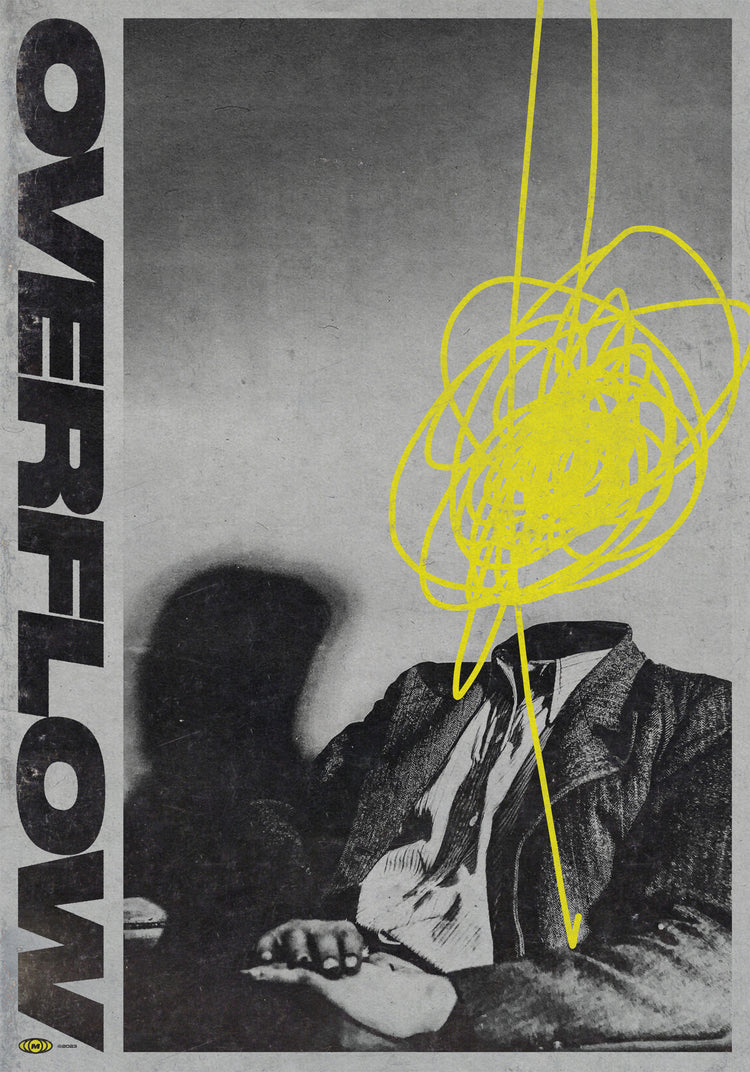 The Overflow Poster by Meinhard Taxer features a grayscale image of a formally dressed person with a chaotic yellow scribble over their head. The word OVERFLOW is vertically aligned on the left, and the persons shadow looms behind them on the wall.